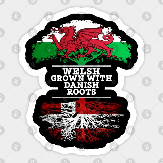 Welsh Grown With Danish Roots - Gift for Danish With Roots From Denmark Sticker by Country Flags